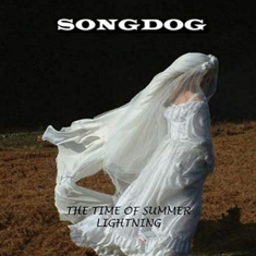 Songdog - Time Of Summer Lightning