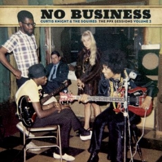 Knight Curtis & The Squires feat. Jimi H - No Business: The PPX Sessions Volume 2