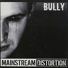Mainstream Distortion - Bully