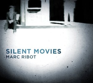 Marc Ribot - Silent Movies