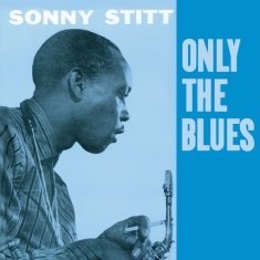 Stitt Sonny - Only The Blues