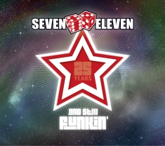 Seven Eleven - 25 Years And Still Funkin'