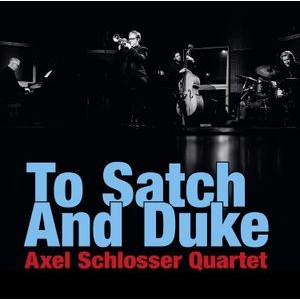 Axel Schlosser Quartet - To Satch And Duke