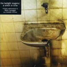 Twilight Singers - A Stitch In Time