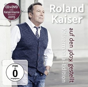 Roland Kaiser - Auf Den Kopf Gestellt - Die Kaisermania Edition