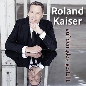 Roland Kaiser - Auf den Kopf gestellt