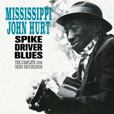 Hurt John -Mississippi- - Spike Driver Blues - Complete 1928 Okeh 