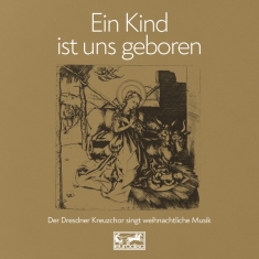 Dresdner Kreuzchor - Ein Kind Ist Uns Geboren