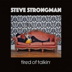 Strongman Steve - Tired Of Talkin