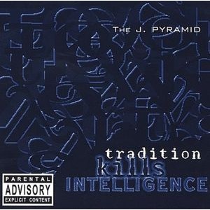 J Pyramid - Tradition Kills Intelligence