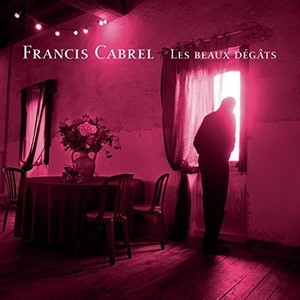 Francis Cabrel - Les Beaux Dégats