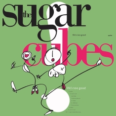Sugarcubes - Life's Too Good -10 Tr-