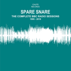 Spare Snare - Complete Bbc Radio Sessions 1995 -2