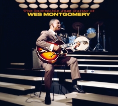 Wes Montgomery - The Incredible Jazz Guitar Of Wes Montgomery