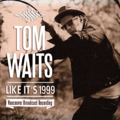 Tom Waits - Like It's 1999 (Live Broadcast 1999
