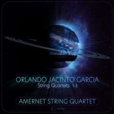 Garcia Orlando Jacinto - String Quartets 1-3