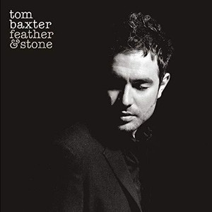 Tom Baxter - Feather & Stone -Clrd-