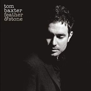 Tom Baxter - Feather & Stone -Clrd-