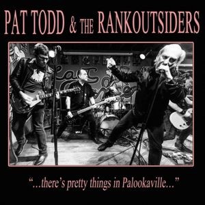 Pat Todd & The Rankoutsiders - There's Pretty Things In Palookavil