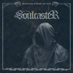 Soulcaster - Maelstrom Of Death And Steel
