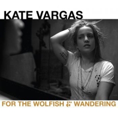 Vargas Kate - For The Wolfish And Wandering