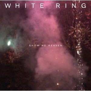 White Ring - SHOW ME HEAVEN