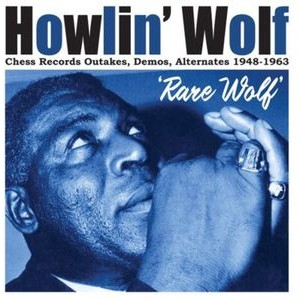 Howlin' Wolf - Rare Wolf 1948 To 1963