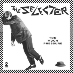 The Selecter - Too Much Pressure (40Th Annive