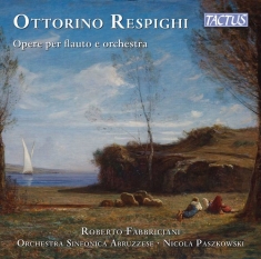 Respighi Ottorino - Opere Per Flauto E Orchestra