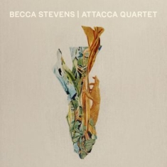 Stevens Becca - Becca Stevens / Attacca Quartet
