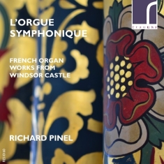 Pinel Richard - LâOrgue Symphonique: French Organ W