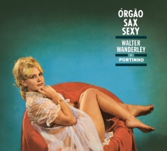 Wanderley Walter - Orgao, Sax E Sexy & O Successo E Samba