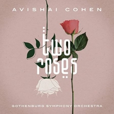 Avishai Cohen Gothenburg Symphony - Two Roses