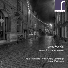 The St Catharine's Girls' Choir Ca - Ave Maria: Music For Upper Voices