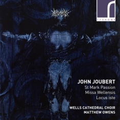 Joubert John - St Mark Passion, Missa Wellensis &