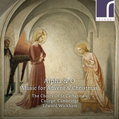 The Choirs Of St Catharine's Colleg - Alpha & O: Music For Advent & Chris