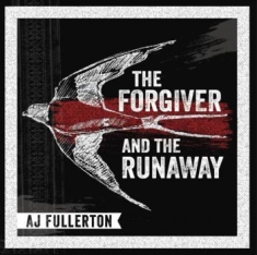 Fullerton A.J. - Forgiver And The Runaway