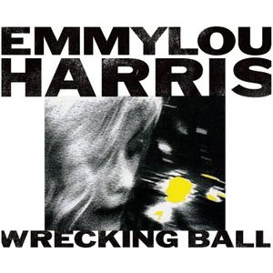 Emmylou Harris - Wrecking Ball