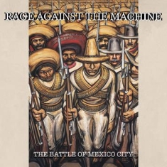 Rage Against The Machine - Battle Of Mexico.. -Rsd-