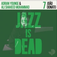 Younge Adrian / Ali Shaheed Muhamme - Joao Donato - Jazz Is Dead 007 (Gre