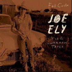 Ely Joe - Full Circle: The Lubbock Tapes