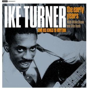 Turner Ike & His Kings Of Rhythm (W - Early Years