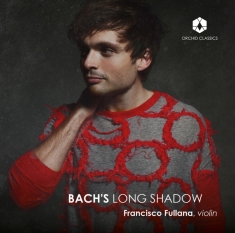 Francisco Fullana - Bach's Long Shadow