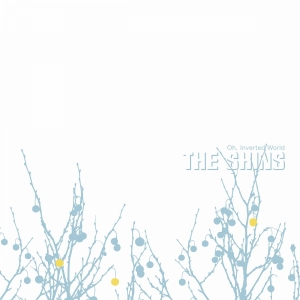 The Shins - Oh Inverted World