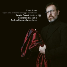 Foresti Sergio / Abchordis Ensemble / An - Cieco Amor - Opera Arias Written For Giu