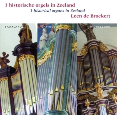 Broekert Leen De - 3 Historical Organs In Zeeland