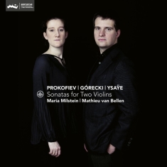 Milstein Maria/Mathieu Van Bellen - Prokofiev/Ysaye/Gorecki: Sonatas for two