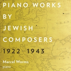 Worms Marcel - Piano Works By Jewish Composers 1922-194