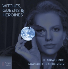 Buchberger Margriet & Il Giratempo - Witches, Queens & Heroines