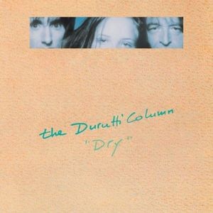 The Durutti Column - Dry
